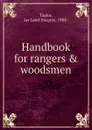 Handbook for rangers . woodsmen - Jay Laird Burgess Taylor