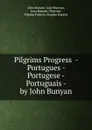 Pilgrims Progress  - Portugues - Portugese - Portuguais - by John Bunyan - John Bunyan
