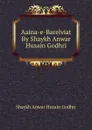 Aaina-e-Barelviat By Shaykh Anwar Husain Godhri - Shaykh Anwar Husain Godhri