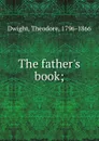 The father.s book - Theodore Dwight