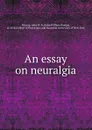 An essay on neuralgia - John William Boyles Murray