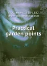 Practical garden points - James Vick