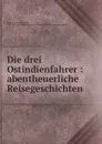 Die drei Ostindienfahrer - Christian August Fischer