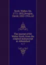 The journal of Sir Walter Scott, from the original manuscript at Abbotsford - Walter Scott