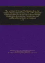 The writings of George Washington from the original manuscript sources, 1745-1799 - George Washington