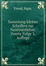 Sammlung kleiner Schriften zur Neurosenlehre. Zweite Folge 3.Auflage - Sigmund Freud