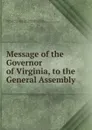 Message of the Governor of Virginia, to the General Assembly - William Smith