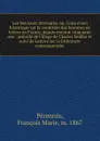 Les Noviciats litteraires, ou, Coup d.oeil historique sur la condition des hommes de lettres en France, depuis environ cinquante ans - François Marie Pérennès