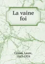 La vaine foi - Laure Conan