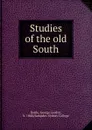 Studies of the old South - George Gordon Battle