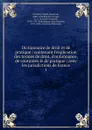 Dictionnaire de droit et de pratique - Claude Joseph de Ferrière