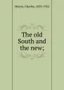 The old South and the new - Morris Charles