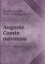Auguste Comte meconnu - Comte Auguste