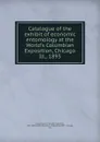 Catalogue of the exhibit of economic entomology at the World.s Columbian Exposition, Chicago Ill., 1893 - Charles Valentine Riley