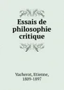 Essais de philosophie critique - Étienne Vacherot