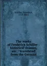 The works of Frederick Schiller - Schiller Friedrich