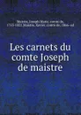 Les carnets du comte Joseph de maistre - Joseph Marie Maistre