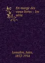 En marge des vieux livres - Jules Lemaitre