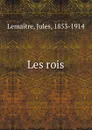 Les rois - Jules Lemaitre