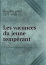 Les vacances du jeune temperant - père Hugolin