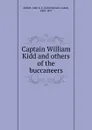 Captain William Kidd and others of the buccaneers - John S. C. Abbott