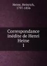 Correspondance inedite de Henri Heine - Heinrich Heine