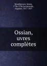 Ossian, uvres completes - James Macpherson