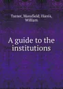 A guide to the institutions - Mansfield Harris Turner