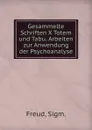 Gesammelte Schriften X Totem und Tabu. Arbeiten zur Anwendung der Psychoanalyse - Sigmund Freud