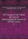 De l.usage et de l.abus de l.esprit philosophique durant le XVIIIe siecle - Jean-Etienne-Marie Portalis