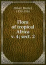 Flora of tropical Africa - Daniel Oliver