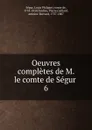 Oeuvres completes de M. le comte de Segur - Louis Philippe Ségur