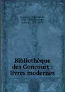 Bibliotheque des Goncourt - Edmond de Goncourt