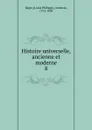 Histoire universelle, ancienne et moderne - Louis Philippe Ségur