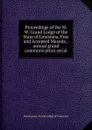 Proceedings of the M. W. Grand Lodge of the State of Louisiana, Free and Accepted Masons, . annual grand communication serial - Freemasons. Grand Lodge of Louisiana