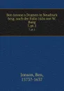 Ben Jonson.s Dramen in Neudruck hrsg. nach der Folio 1616 von W. Bang - Ben Jonson