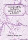 Memoirs of the Geological Survey of India - Geological Survey of India