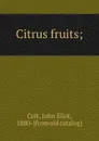 Citrus fruits - John Eliot Coit
