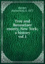 Troy and Rensselaer county, New York - Rutherford Hayner