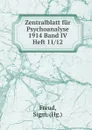 Zentralblatt fur Psychoanalyse 1914 Band IV Heft 11/12 - Sigmund Freud