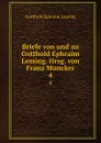 Briefe von und an Gotthold Ephraim Lessing. Hrsg. von Franz Muncker - Gotthold Ephraim Lessing