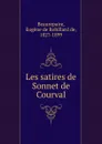 Les satires de Sonnet de Courval - Eugène de Robillard de Beaurepaire