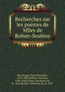 Recherches sur les poesies de Mlles de Rohan-Soubise - Paul Alexandre Marchegay