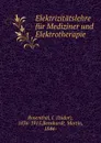 Elektrizitatslehre fur Mediziner und Elektrotherapie - Isidor Rosenthal