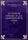 Le Comte de Valmont, ou, Les egarements de la raison - Philippe Louis Gérard