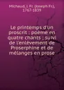 Le printemps d.un proscrit - Joseph Fr. Michaud