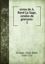 uvres de A. Rene La Sage, ornees de gravures - Alain René le Sage
