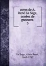 uvres de A. Rene La Sage, ornees de gravures - Alain René le Sage