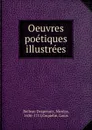 Oeuvres poetiques illustrees - Nicolas Boileau Despreaux