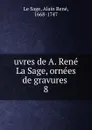 uvres de A. Rene La Sage, ornees de gravures - Alain René le Sage